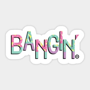 Bangin' Sticker